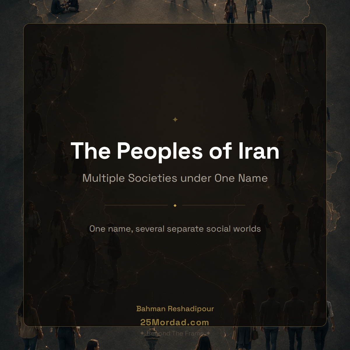 The Peoples of Iran; Multiple Societies under One Name